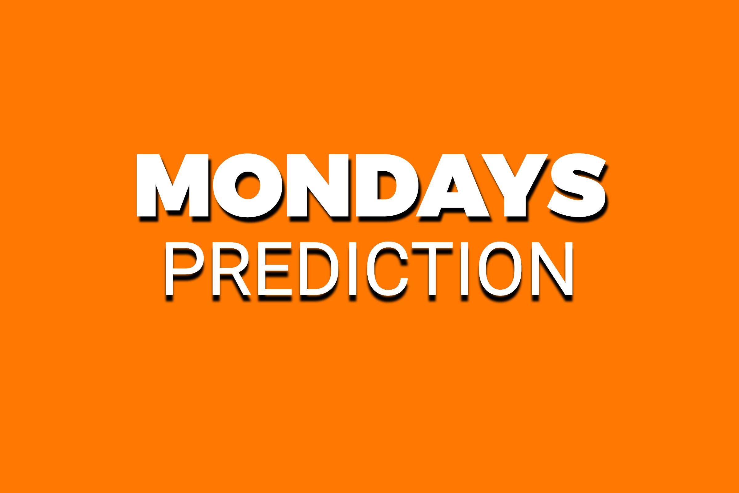 MONDAYS PREDICTION