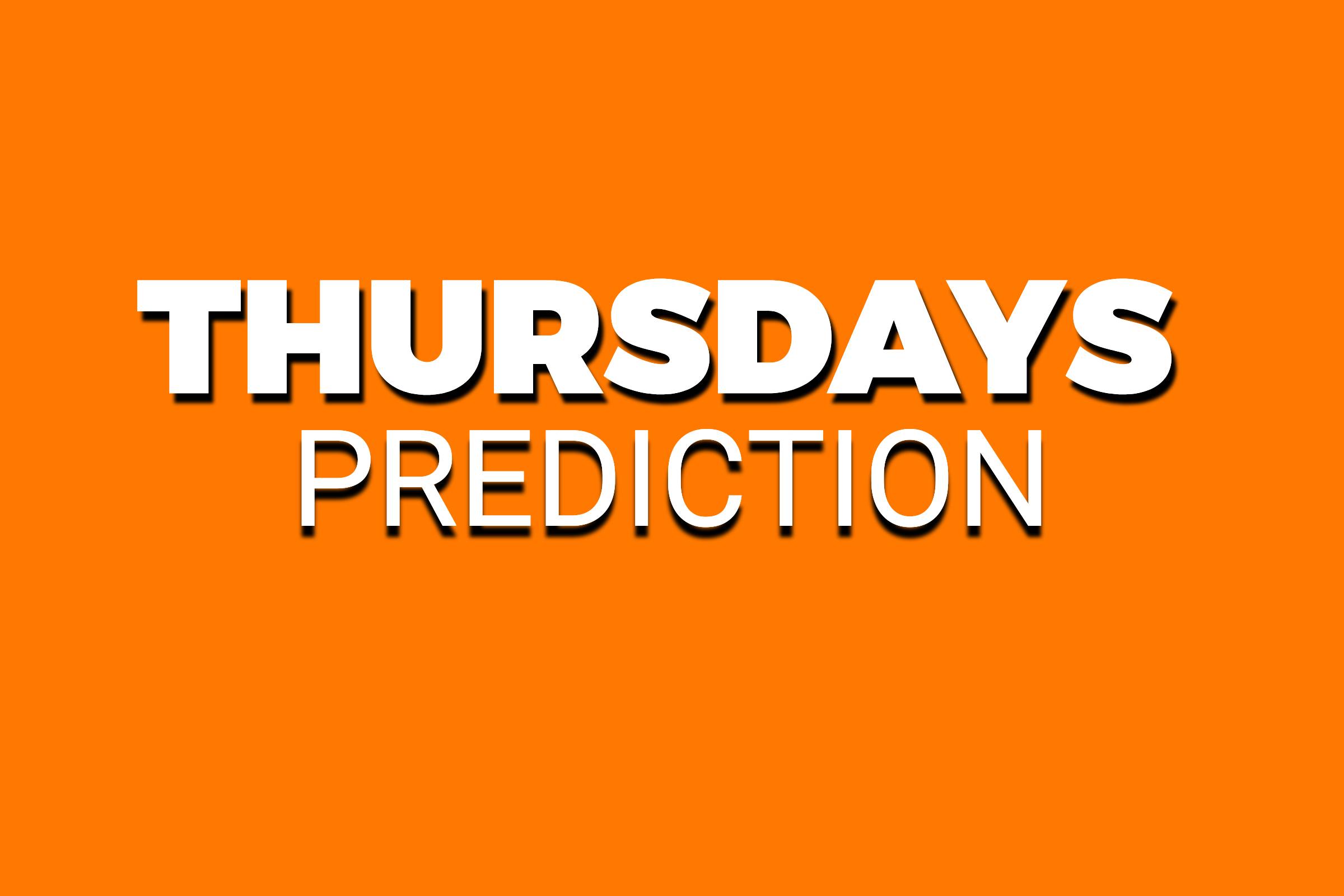 THURSDAYS PREDICTION